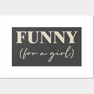 Funny For A Girl Posters and Art